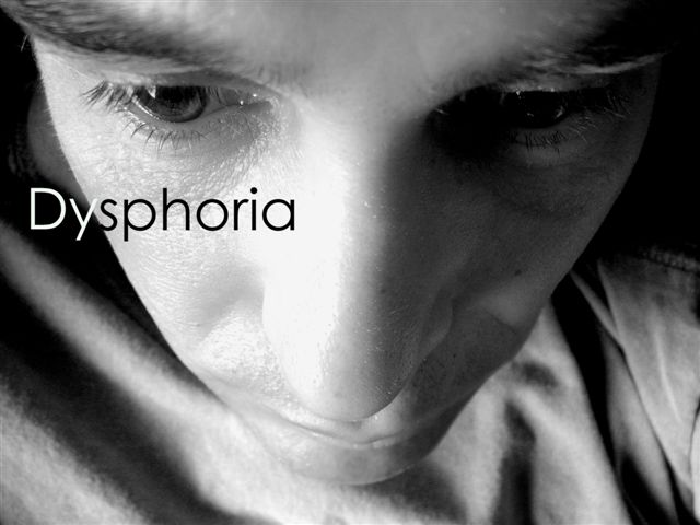 Dysphoria